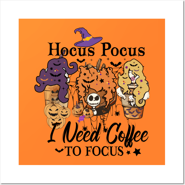 Hocus Pocus I Need Coffee to Focus Wall Art by Myartstor 